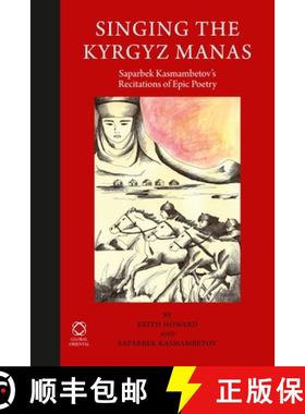 预订 Singing the Kyrgyz Manas: Saparbek Kasmambetov's Recitations of Epic Poetry [9781906876388]