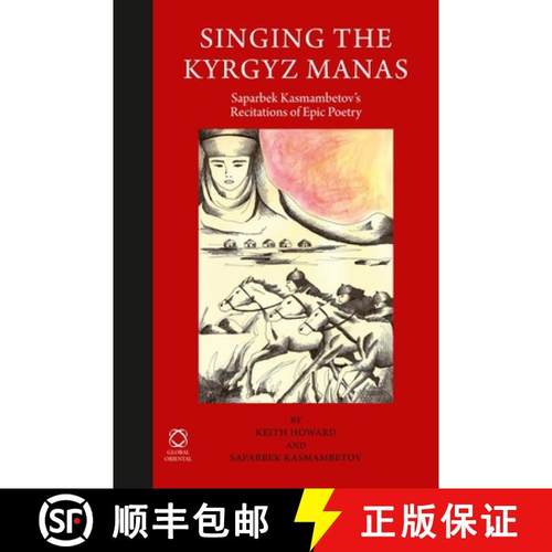 预订 Singing the Kyrgyz Manas: Saparbek Kasmambetov's Recitations of Epic Poetry [9781906876388]