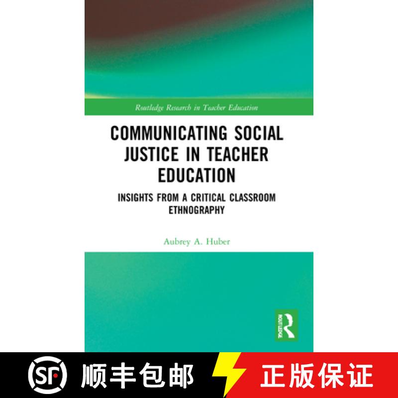 【3-4周达】Communicating Social Justice in Teacher Education: Insights from a Critical Classroom Ethn... [9781032116914]