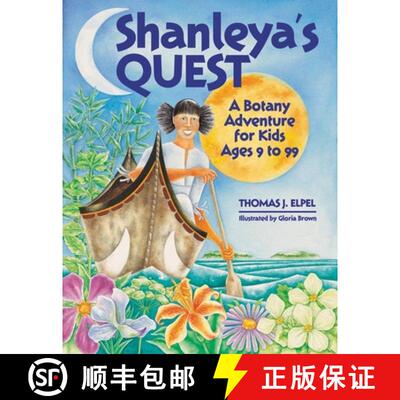 预订 Shanleya's Quest: A Botany Adventure for Kids Ages 9 to 99 [9781892784162]