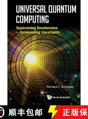 【3-4周达】Universal Quantum Computing: Supervening Decoherence - Surmounting Uncertainty [9789813145993]