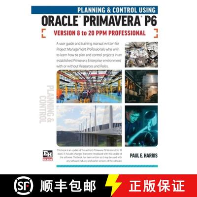 【3-4周达】Planning and Control Using Oracle Primavera P6 Versions 8 to 20 PPM Professional [9781925185782]