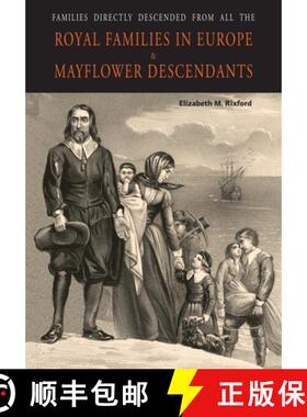 预订 Families Directly Descended from All the Royal Families in Europe (495 to 1932) & Mayflower Desc... [9781684224289]