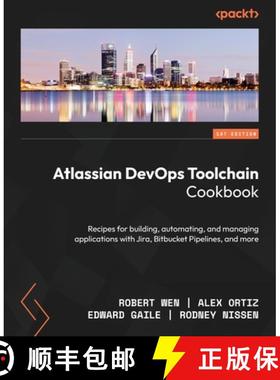 预订 Atlassian DevOps Toolchain Cookbook: Recipes for building, automating, and managing applications... [9781835463789]