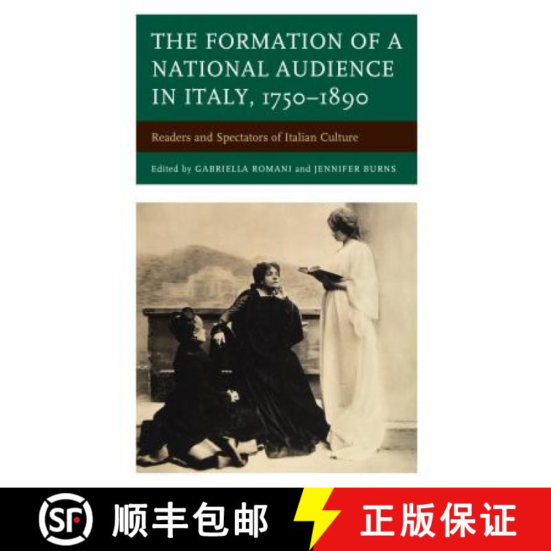 【4周达】The Formation of a National Audience in Italy, 1750-1890 : Readers and Spectators of Italian... [9781611478006]