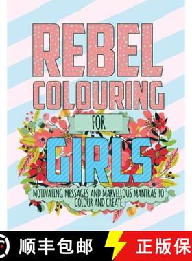 预订 Rebel Colouring For Girls: Motivating Messages & Marvellous Mantras To Colour & Create [9781912155552]