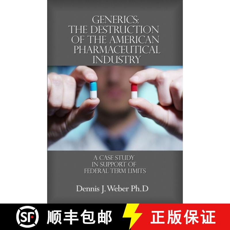 【3-4周达】Generics: The Destruction of the American Pharmaceutical Industry: A Case Study in Support... [9781644261507]