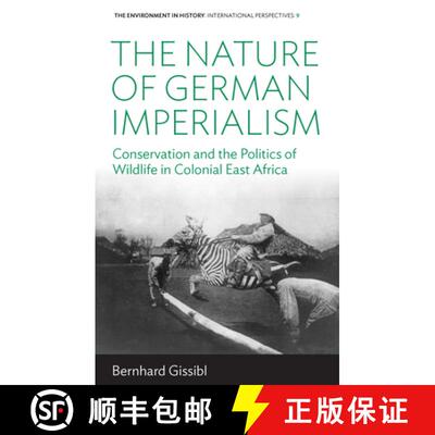 【3-4周达】The Nature of German Imperialism: Conservation and the Politics of Wildlife in Colonial Ea... [9781785331756]