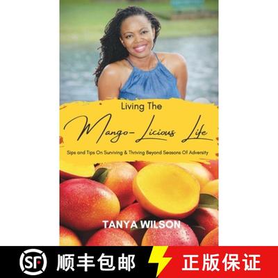 【4周达】Living The Mango-Licious Life: Sips & Tips On Surviving & Thriving Beyond Seasons Of Adversity [9781735761626]