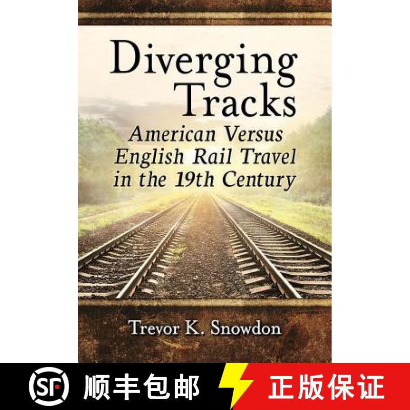 【2-3周达】Diverging Tracks : American Versus English Rail Travel in the 19th Century [9781476671543]