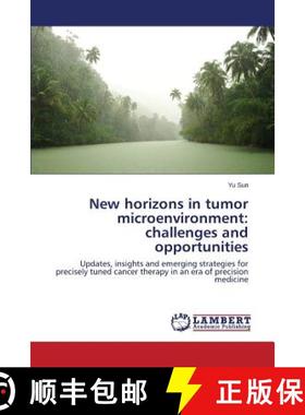 预订 New horizons in tumor microenvironment: challenges and opportunities [9783659688218]