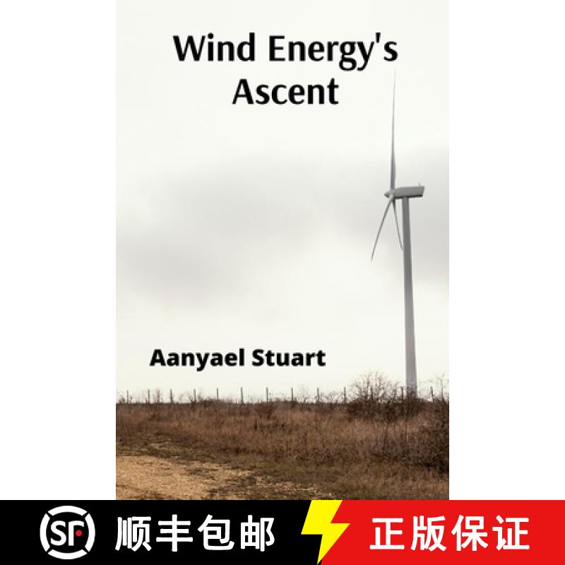 【3-4周达】Wind Energy's Ascent: Maximizing Wind Power Through Advanced Turbine Technology and Innova... [9798348494599]