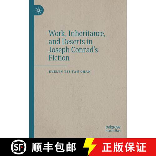 【3-4周达】精装 Work, Inheritance, and Deserts in Joseph Conrad’s Fiction [9789811925832]