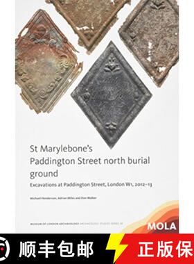 【3-4周达】St Marylebone’s Paddington Street North Burial Ground:: Excavations at Paddington Street,... [9781907586385]