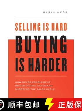 【3-4周达】Selling Is Hard. Buying Is Harder.: How Buyer Enablement Drives Digital Sales and Shortens... [9781632992949]
