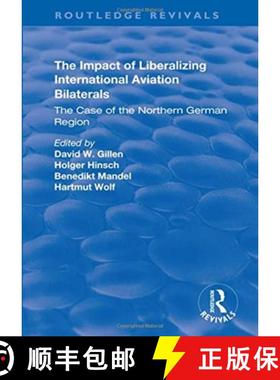 【3-4周达】The Impact of Liberalizing International Aviation Bilaterals: The Case of the Northern Ger... [9781138734975]