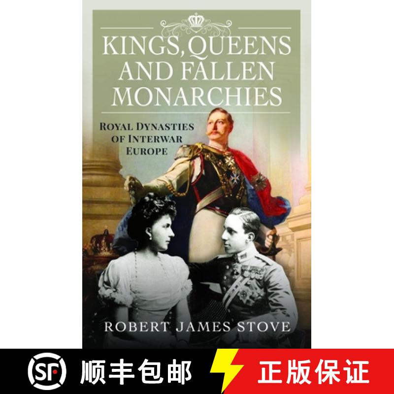 【3-4周达】Kings, Queens and Fallen Monarchies: Royal Dynasties of Interwar Europe [9781399035422]