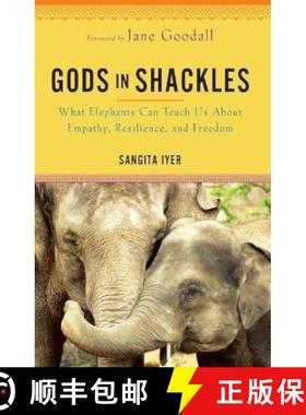 【3-4周达】Gods in Shackles: What Elephants Can Teach Us About Empathy, Resilience and Freedom [9781788178181]