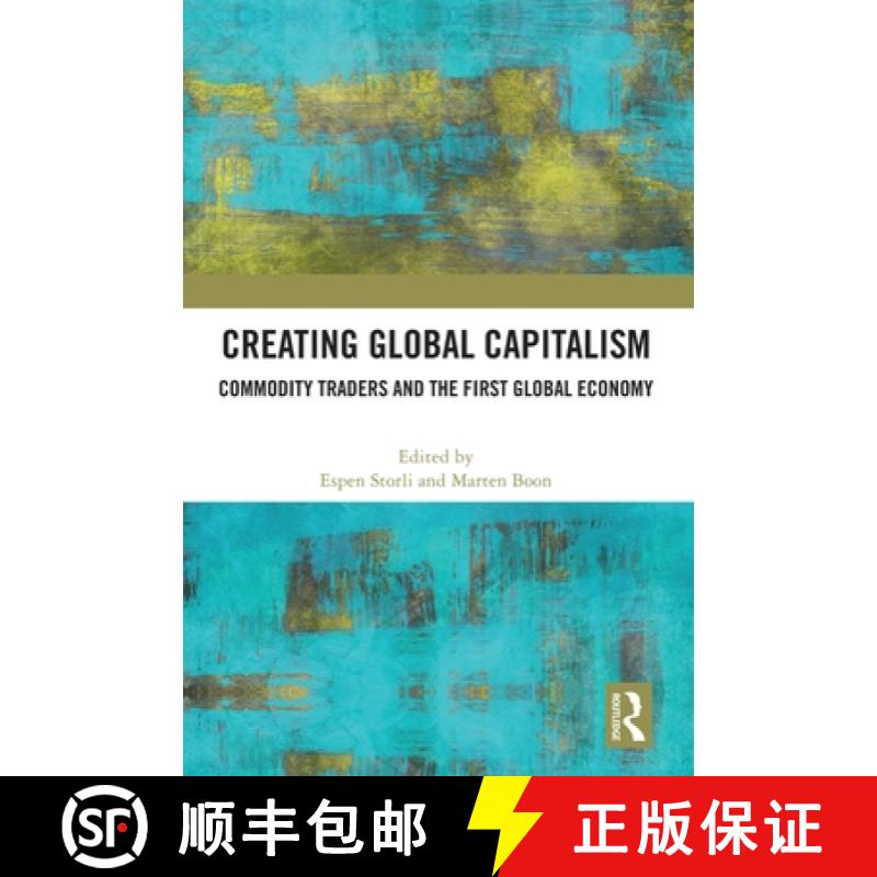 【3-4周达】Creating Global Capitalism: Commodity Traders and the First Global Economy [9781032851334]