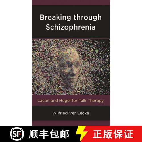 【3-4周达】Breaking through Schizophrenia : Lacan and Hegel for Talk Therapy [9781538118016]