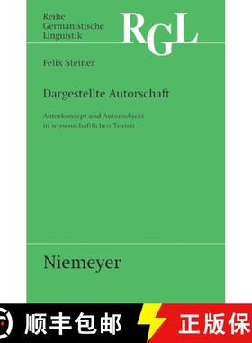 【3-4周达】Dargestellte Autorschaft: Autorkonzept Und Autorsubjekt in Wissenschaftlichen Texten [9783484312821]