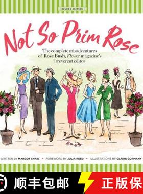 预订 Not So Prim Rose - Hard Cover: The Complete Misadventures of Rose Bush, Flower Magazine's Irreve... [9780984686421]