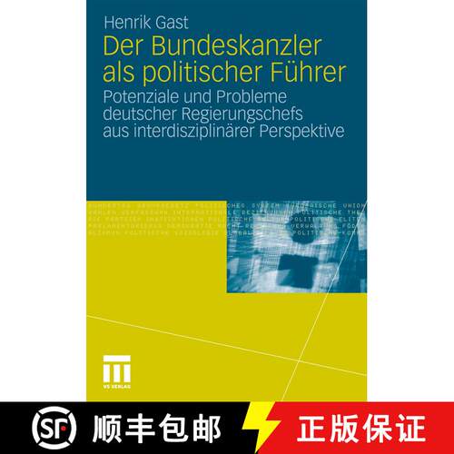 【3-4周达】Der Bundeskanzler als politischer F¿hrer : Potenziale und Probleme deutscher Regierungsch... [9783531179421]