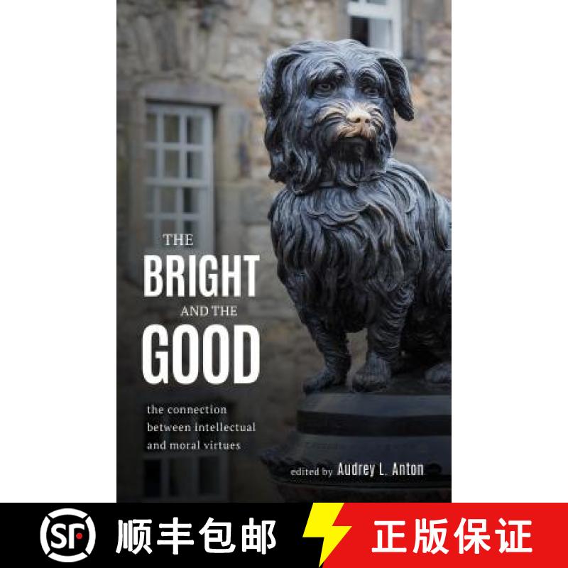 预订 The Bright and the Good : The Connection between Intellectual and Moral Virtues [9781786602367]