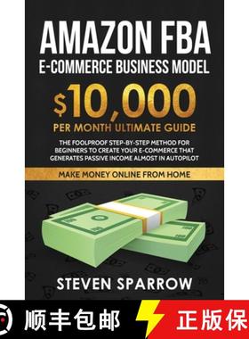 【3-4周达】Amazon FBA Ecommerce Business Model: Foolproof step-by-step method for beginners to create... [9781953693327]