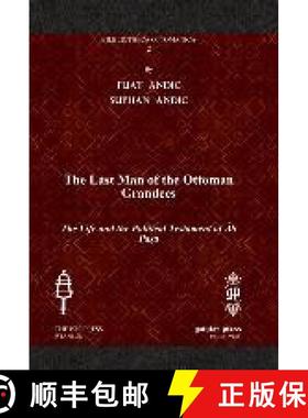 【3-4周达】Last Man of the Ottoman Grandees: The Life and the Political Testament of Ali Pasa [9781611431230]