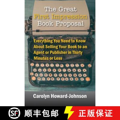 【3-4周达】The Great First Impression  Book Proposal: Everything You Need to Know  About Selling Your... [9781615994816]