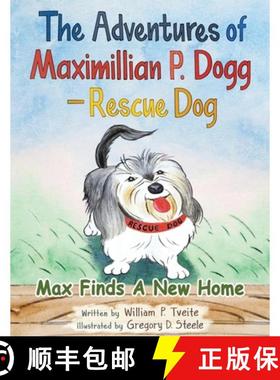 【3-4周达】The Adventures of Maximillian P. Dogg - Rescue Dog: Max Finds a New Home [9798893562187]