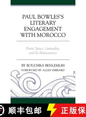 【3-4周达】Paul Bowles's Literary Engagement with Morocco : Poetic Space, Liminality, and In-Betweenness [9781498548021]