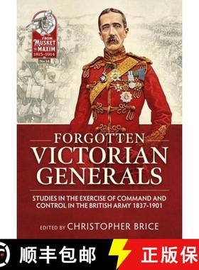 【3-4周达】Forgotten Victorian Generals: Studies in the Exercise of Command and Control in the Britis... [9781910777206]