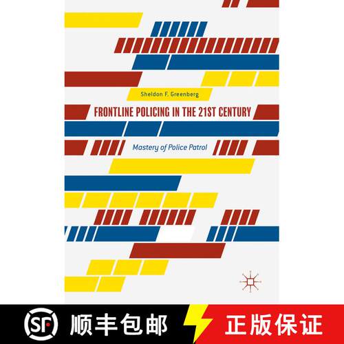 【3-4周达】Frontline Policing in the 21st Century : Mastery of Police Patrol (1st ed. 2017) [9783319535647]
