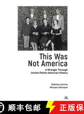 【3-4周达】This Was Not America: Michael Steinlauf and Elżbieta Janicka Wrangle Through Polish-J... [9781644698402]