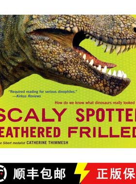 【3-4周达】Scaly Spotted Feathered Frilled: How Do We Know What Dinosaurs Really Looked Like? [9781328740885]