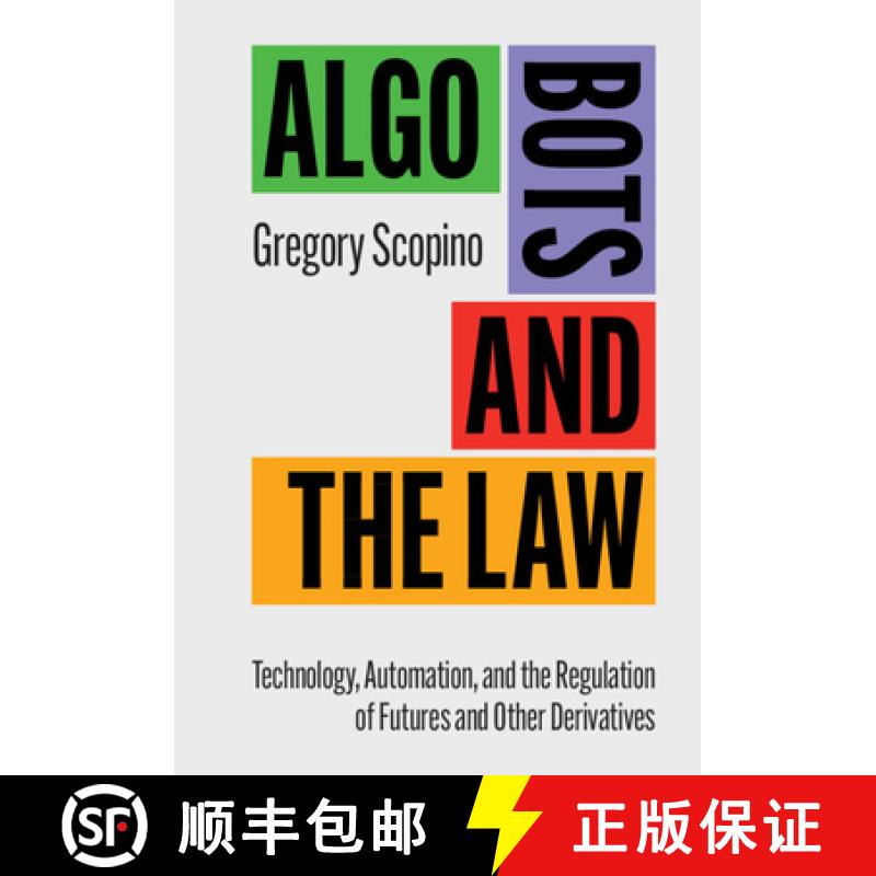 【3-4周达】Algo Bots and the Law: Technology, Automation, and the Regulation of Futures and Other Der... [9781107164796]