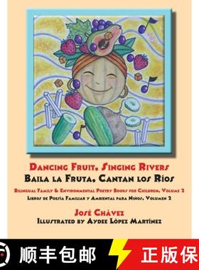 【3-4周达】Dancing Fruit, Singing Rivers, Baila la Fruta, Cantan los Rios: Bilingual Family & Environ... [9781680890327]