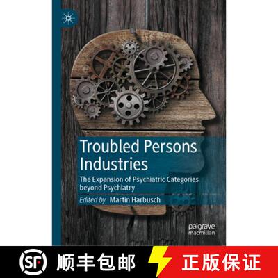【3-4周达】精装 Troubled Persons Industries : The Expansion of Psychiatric Categories beyond Psychiatry [9783030837440]