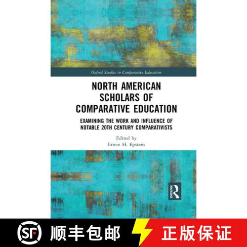 【3-4周达】North American Scholars of Comparative Education: Examining the Work and Influence of Nota... [9781032091433]