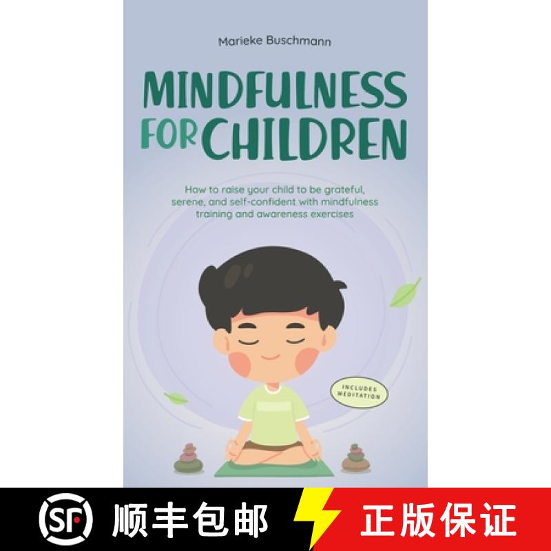 预订 Mindfulness for Children: How to Raise Your Child to Be Grateful, Serene, and Self-Confident Wit... [9798223452584]