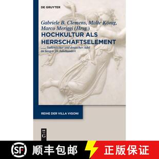 【3-4周达】精装 Hochkultur als Herrschaftselement – Italienischer und deutscher Adel im langen 19. J... [9783110235685]