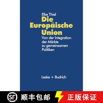【3-4周达】Die Europäische Union: Von der Integration der Märkte zu gemeinsamen Politiken [9783810019363]