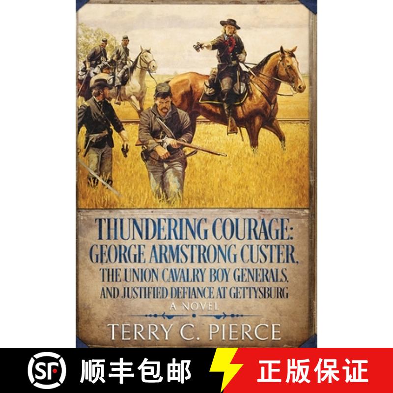 【2-3周达】Thundering Courage: George Armstrong Custer, The Union Cavalry Boy Generals, and Justified... [9781631070549]