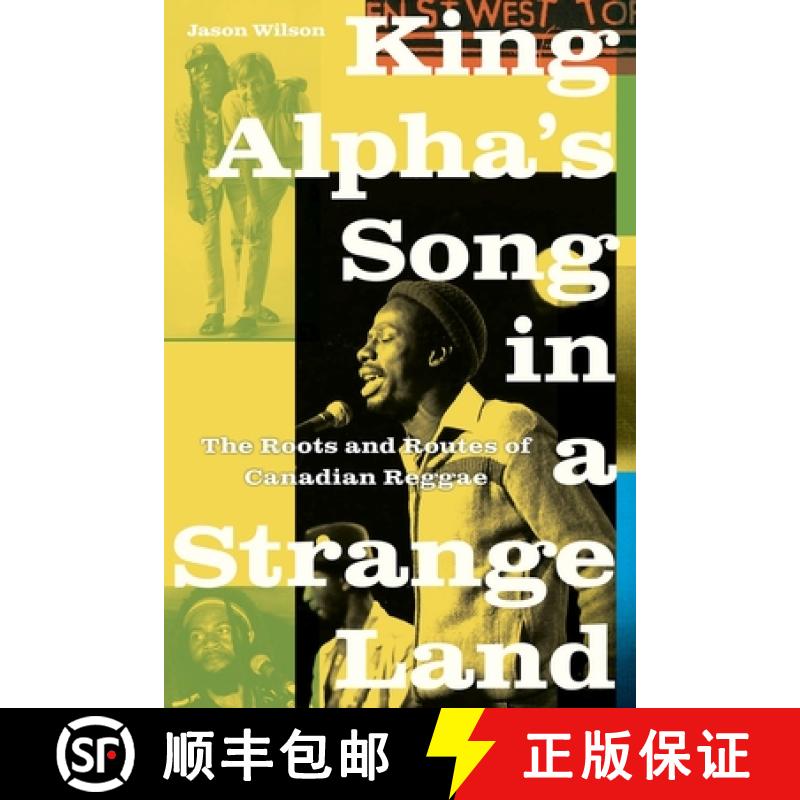 【3-4周达】King Alpha's Song in a Strange Land: The Roots and Routes of Canadian Reggae [9780774862271]