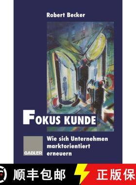 【3-4周达】Fokus Kunde: Wie Sich Unternehmen Marktorientiert Erneuern [9783322826671]