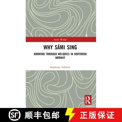 【3-4周达】Why Sámi Sing: Knowing through Melodies in Northern Norway [9781032356198]