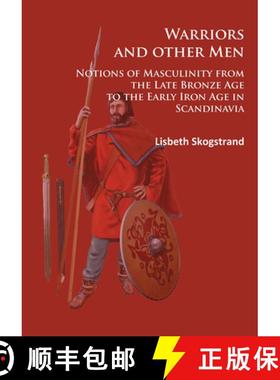 【3-4周达】Warriors and Other Men: Notions of Masculinity from the Late Bronze Age to the Early Iron ... [9781784914172]