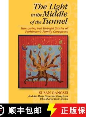 预订 The Light in the Middle of the Tunnel: Harrowing but Hopeful Stories of Parkinson's Family Careg... [9780989066907]
